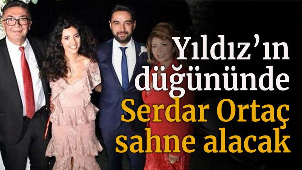 Yıldız’ın düğününde Serdar Ortaç’ı sahne alacak
